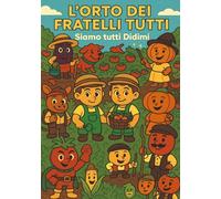 L’Orto dei Fratelli Tutti: Siamo tutti Didimi (La Storia di Sa Canistedda)