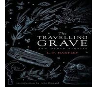 L. P. Hartley The Travelling Grave & Other Stories (Valancourt 20th Century L. P. Hartley Multicolor