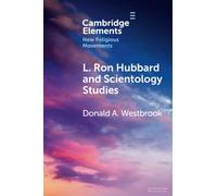 L. Ron Hubbard and Scientology Studies (Elements in New Religious Movements)