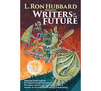 L. Ron Hubbard Presents Writers of the Future Volume 32: The Best New Science Fiction and Fantasy of the Year