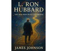 L. Ron Hubbard: The Man Who Built the Bridge (The Godstruck)
