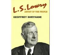 L S LOWRY Artist Of The People