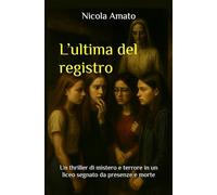 L’ultima del registro: Un thriller di mistero e terrore in un liceo segnato da presenze e morte