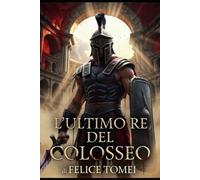 L’ultimo Re del Colosseo
