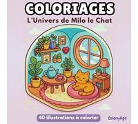 L’Univers de Milo le Chat: Coloriages mignons et relaxants - Petits bonheurs à colorier pour enfants et adultes