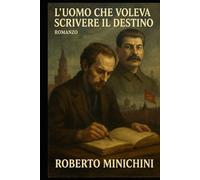 L’Uomo che Voleva Scrivere il Destino: Romanzo