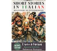 L’uovo di Pasqua (Mini Special Edition) - Short Stories in Italian for Beginner to Intermediate Level (Graded Italian reader, B1 - B2 CEFR Levels): ... Collection - Short Stories in Italian)