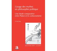 L’usage des mythes en philosophie politique: Une étude comparative entre Platon et le confucianisme (Rencontres Orient-Occident)