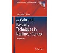 L2-Gain and Passivity Techniques in Nonlinear Control (Communications and Control Engineering)
