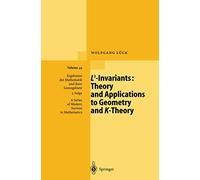 L2-Invariants: Theory and Applications to Geometry and K-Theory: 44 (Ergebnisse der Mathematik und ihrer Grenzgebiete. 3. Folge / A Series of Modern Surveys in Mathematics, 44)