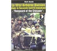 La 101st Airborne Division dans la Seconde Guerre mondiale, Vanguard of the Crusade de Mark A. Bando ( 31 mai 2012 )
