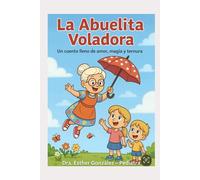 La Abuelita Voladora 1: Un cuento lleno de amor, magia y ternura