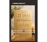 La Abundancia Comienza en Ti: 21 días para transformar tu relación con el dinero, el merecimiento y la prosperidad