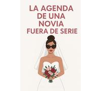 La agenda de una novia fuera de serie: Planificador de boda editable para novias modernas | Diario emocional, checklist y guía creativa para organizar una boda con estilo