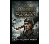 La agonía de los cielos: Revisión de aspectos sanitarios de los pilotos alemanes durante la Segunda Guerra Mundial
