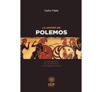 La agonía de Polemos: El Ser agonal en la historia y el devenir humano (CARLOS VIDELA)