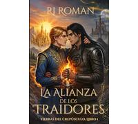 La alianza de los Traidores: un romance MM de traición y poder. (Tierras del Crepúsculo)