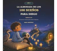 La almohada de los 100 sueños para Diego: Sueños 26-50: 25 nuevos cuentos para dormir despacito