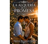 La alquería de la promesa: Una novela de romance gay con una intensa historia de enemigos a amantes en el entorno rural de Murcia (Latidos de la Tierra)