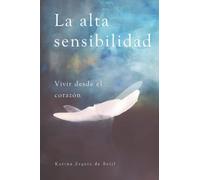 La alta sensibilidad, vivir desde el corazón