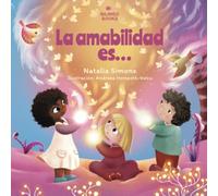 La amabilidad es…: Un cuento rimado para niños sobre la importancia de la amabilidad y la empatía