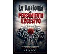 La Anatomía Del Pensamiento Excesivo