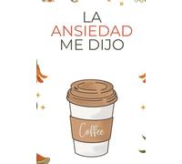 La ansiedad me dijo: Ayudas para superar la ansiedad