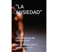 “LA ANSIEDAD”: Un Enemigo Que No Siempre Se Ve