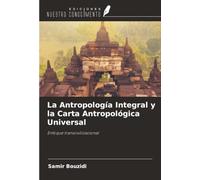 La Antropología Integral y la Carta Antropológica Universal: Enfoque transcivilizacional