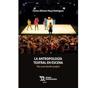 La antropología Teatral en Escena: The Cross Border Project (Plural)