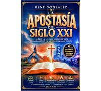 La Apostasía del Siglo XXI: Cómo la iglesia moderna está abandonando la verdad sin darse cuenta (Escuela del Espíritu)