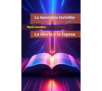 La Apostasía Invisible: La Gloria y la Esposa (Escuela del Espíritu)