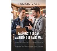 La apuesta de San Valentín que salió mal: Una comedia romántica MM de amigos a amantes: 3 (La serie el san valentín inesperado: Una comedia romántica contemporánea MM)