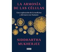 La Armonía de Las Células: Una Exploración de la Medicina Y del Nuevo Ser Humano / The Song of the Cell: An Exploration of Medicine and the New Human: ... An Exploration of Medicine and the New Human