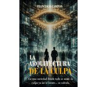La Arquitectura de la Culpa