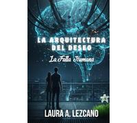 La Arquitectura del Deseo: La Falla Humana