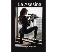 La Asesina: Action Thriller (Weber & Cía. - Los casos del reportero)