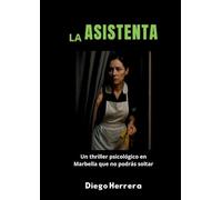 La Asistenta: Un thriller psicológico en Marbella que no podrás soltar: 1 (Sombras de la Asistenta)