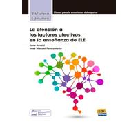 La atencion a los factores afectivos en la ensenanza de ELE: Claves para la ensenanza de espanol (Coleccion Biblioteca Edinumen)