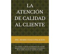 LA ATENCIÓN DE CALIDAD AL CLIENTE: A los clientes, no solo hay que atenderlos, sino más bien hay que entenderlos en sus necesidades, en sus deseos, y de ser posible, hasta en sus caprichos de compra.