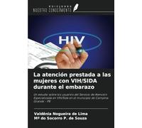 La atención prestada a las mujeres con VIH/SIDA durante el embarazo: Un estudio sobre los usuarios del Servicio de Atención Especializada en VIH/Sida en el municipio de Campina Grande - PB
