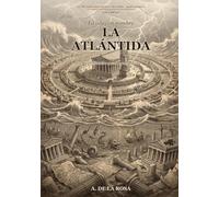 La Atlántida: La civilización que el agua se llevó (El mundo Antes del Mundo - Biblioteca)