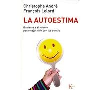 La autoestima : gustarse a sí mismo para mejor vivir con los demás