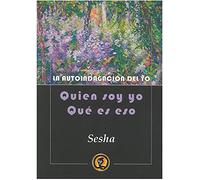 LA AUTOINDAGACION DEL YO, QUIEN SOY YO, QUE ES ESO