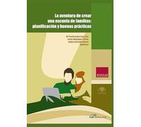 La Aventura de crear UNA escuela de familias: planificación y Buenas prácticas