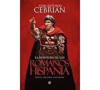 La aventura de los romanos en Hispania (Historia Ilustrada)