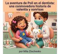 La aventura de Poli en el dentista: una conmovedora historia de valentía y sonrisas: Ayuda a tu hijo a superar el miedo al dentista con un cuento divertido y educativo (Poli's life adventures)