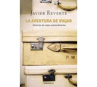 La aventura de viajar : historias de viajes extraordinarios
