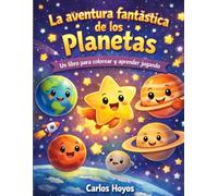 La Aventura Fantastica de los Planetas: Un libro para colorear y aprender jugando