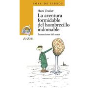 La aventura formidable del hombrecillo indomable/ The Fantastic Adventures of the Untamable Little Man (Sopa De Libros/ Soup Stories)